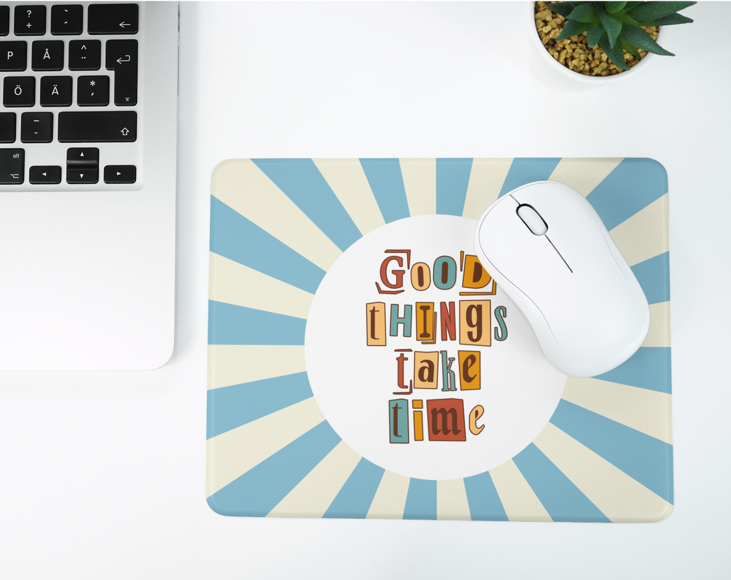 Good  Things Take Time Mousepad